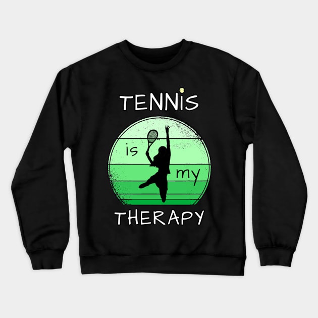 Tennis Is My Therapy Crewneck Sweatshirt by Dogefellas